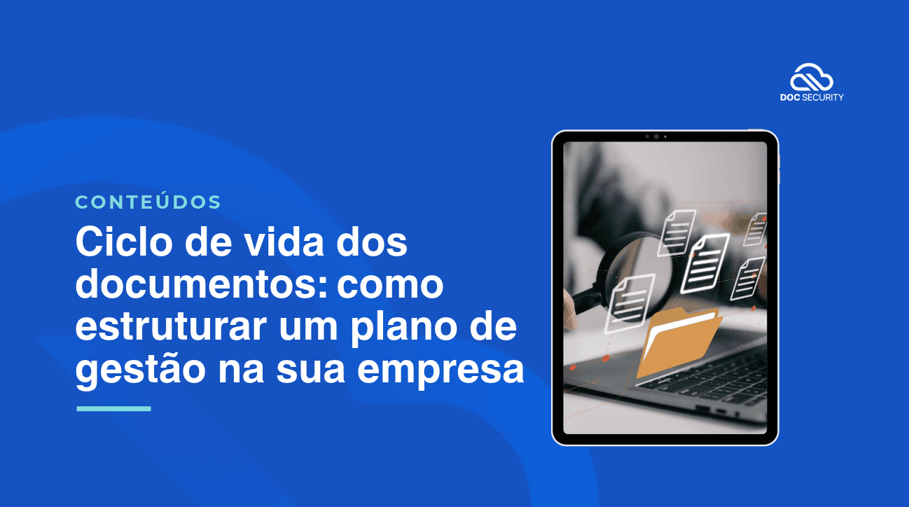Ciclo de Vida dos Documentos: saiba mais sobre esse conceito